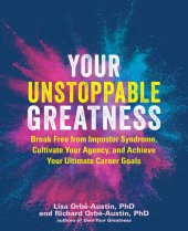 book Your Unstoppable Greatness: Break Free From Imposter Syndrome, Cultivate Your Agency, and Achieve Your Ultimate Career Goals