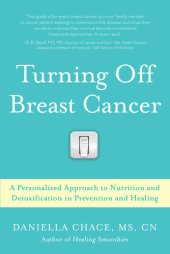 book Turning Off Breast Cancer: A Personalized Approach to Nutrition and Detoxification in Prevention and Healing