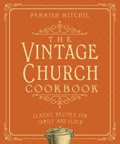 book The Vintage Church Cookbook: Classic Recipes for Family and Flock