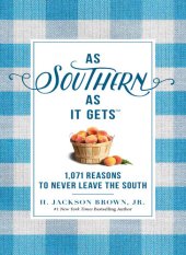 book As Southern as It Gets: 1,071 Reasons to Never Leave the South