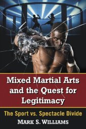 book Mixed Martial Arts and the Quest for Legitimacy: The Sport vs. Spectacle Divide