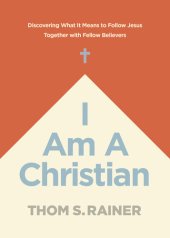 book I Am a Christian: Discovering What It Means to Follow Jesus Together with Fellow Believers