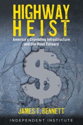 book Highway Heist: America's Crumbling Infrastructure and the Road Forward