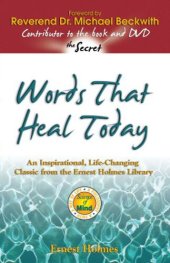 book Words That Heal Today: An Inspirational, Life-changing Classic from the Ernest Holmes Library