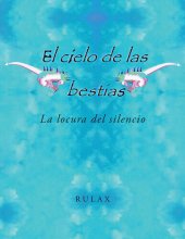 book El Cielo de Las Bestias: La Locura del Silencio