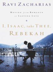 book I, Isaac, Take Thee, Rebekah: Moving from Romance to Lasting Love