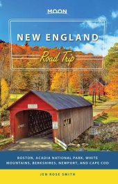 book Moon New England Road Trip: Boston, Acadia National Park, White Mountains, Berkshires, Newport, and Cape Cod