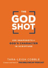 book The God Shot: 100 Snapshots of God's Character in Scripture