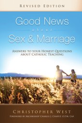 book Good News About Sex & Marriage (Revised Edition): Answers to Your Honest Questions about Catholic Teaching