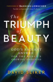 book The Triumph of Beauty: God's Radiant Answer for the World's Growing Darkness