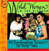 book Wild Women in the Kitchen: 101 Rambunctious Recipes & 99 Tasty Tales