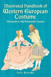 book Illustrated Handbook of Western European Costume: Thirteenth to Mid-Nineteenth Century