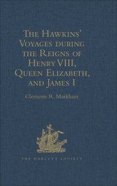 book The Hawkins' Voyages during the Reigns of Henry VIII, Queen Elizabeth, and James I