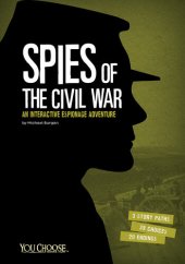 book Spies of the Civil War: An Interactive Espionage Adventure