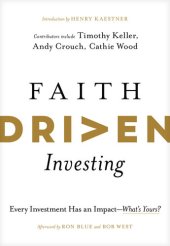 book Faith Driven Investing: Every Investment Has an Impact—What's Yours?