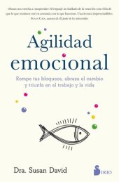 book Agilidad emocional: Rompe tus bloqueos, abraza el cambio y triunfa en el trabajo y en la vda