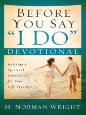 book Before You Say "I Do" Devotional: Building a Spiritual Foundation for Your Life Together