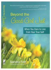 book Beyond the Good Girl Jail: When You Dare to Live from Your True Self