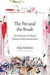 book The Pen and the Brush: How Passion for Art Shaped Nineteenth-Century French Novels