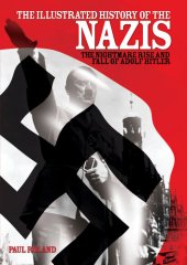 book The Illustrated History of the Nazis