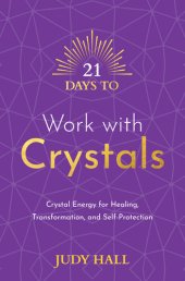 book 21 Days to Work with Crystals: Crystal Energy for Healing, Transformation, and Self-Protection