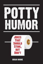 book Potty Humor: Jokes That Should Stink, But Don't