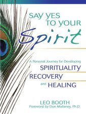 book Say Yes to Your Spirit: A Personal Journey for Developing Spirituality, Recovery, and Healing