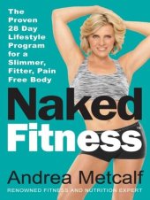 book Naked Fitness: The Proven 28 Day Lifestyle Program for a Slimmer, Fitter, Pain Free Body