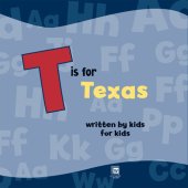 book T is for Texas: Written by Kids for Kids