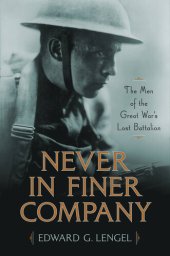 book Never in Finer Company: The Men of the Great War's Lost Battalion