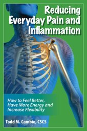 book Reducing Everyday Pain and Inflammation: How to Feel Better, Have More Energy and Increase Flexibility