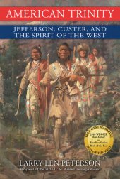 book American Trinity: Jefferson, Custer, and the Spirit of the West