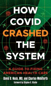 book How Covid Crashed the System: A Guide to Fixing American Health Care