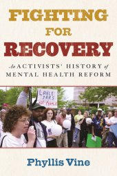 book Fighting for Recovery: An Activists' History of Mental Health Reform