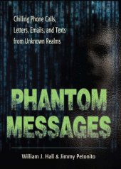 book Phantom Messages: Chilling Phone Calls, Letters, Emails, and Texts from Unknown Realms