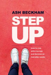 book Step Up: How to Live with Courage and Become an Everyday Leader