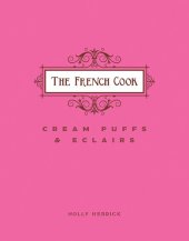 book The French Cook: Cream Puffs & Eclairs