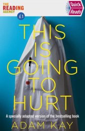 book Quick Reads This Is Going To Hurt: An Easy To Read Version Of The Bestselling Book