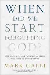 book When Did We Start Forgetting God?: The Root of the Evangelical Crisis and Hope for the Future