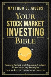 book Your Stock Market Investing Bible: Warren Buffett and Benjamin Graham Value Investing Strategies How to Become Intelligent Investor