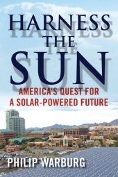 book Harness the Sun: America's Quest for a Solar-Powered Future