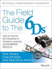 book The Field Guide to the 6Ds: How to Use the Six Disciplines to Transform Learning into Business Results