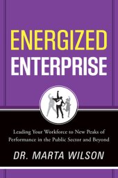 book Energized Enterprise: Leading Your Workforce to New Peaks of Performance in the Public Sector and Beyond