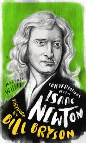 book Conversations with Isaac Newton: A Fictional Dialogue Based on Biographical Facts