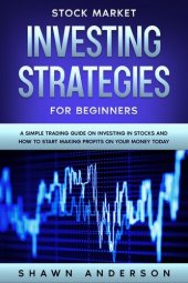 book Stock Market Investing Strategies For Beginners A Simple Trading Guide On Investing In Stocks And How To Start Making Profits On Your Money Today