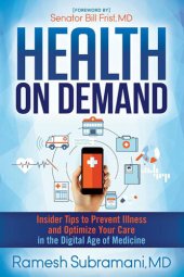 book Health On Demand: Insider Tips to Prevent Illness and Optimize Your Care in the Digital Age of Medicine