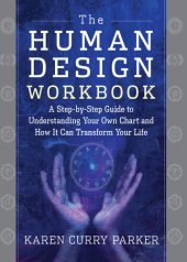 book The Human Design Workbook: A Step by Step Guide to Understanding Your Own Chart and How it Can Transform Your Life