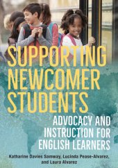 book Supporting Newcomer Students: Advocacy and Instruction for English Learners