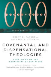 book Covenantal and Dispensational Theologies: Four Views on the Continuity of Scripture