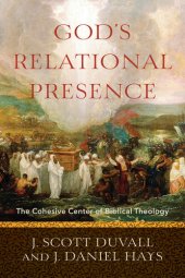 book God's Relational Presence: The Cohesive Center of Biblical Theology